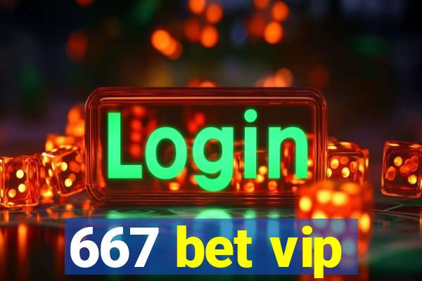 667 bet vip